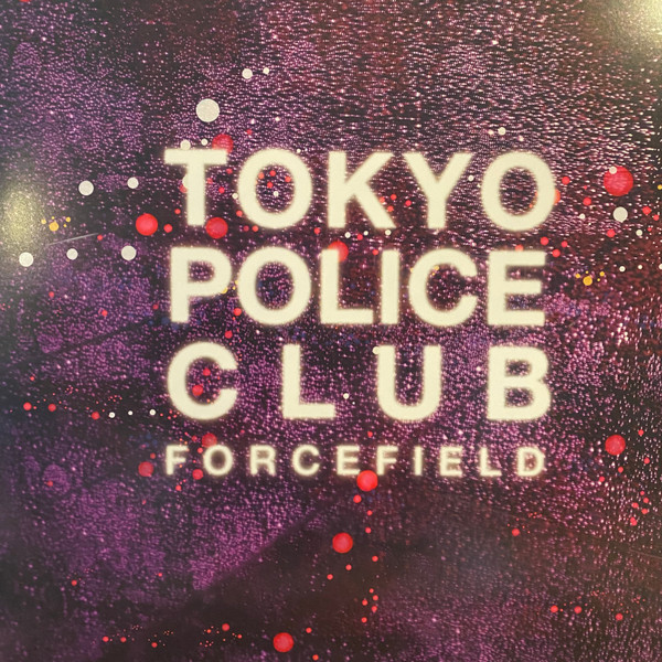 TOKYO POLICE CLUB – TOKYO POLICE CLUB – FORCEFIELD LEMON