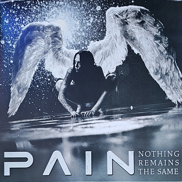 PAIN – PAIN – NOTHING REMAINS THE SAME