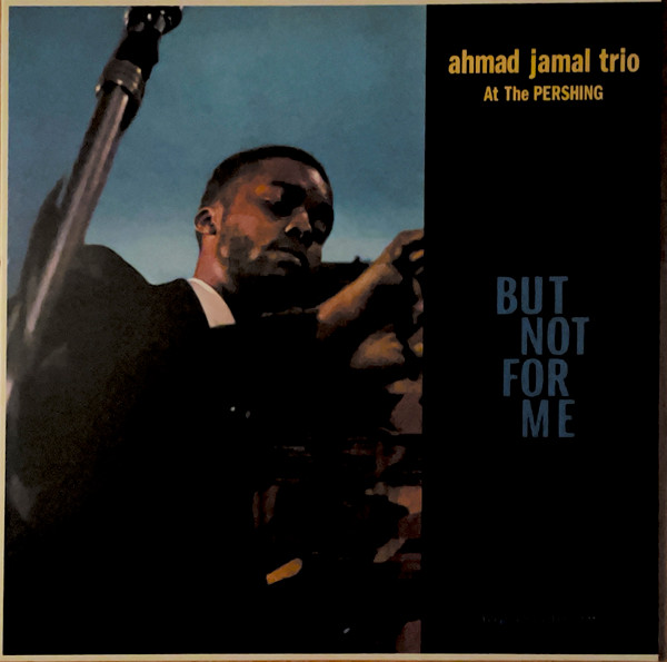 AHMAD JAMAL TRIO – AHMAD JAMAL TRIO – LIVE AT THE PERSHING L... .. PERSHING LOUNGE 1958 - BUT NOT FOR ME / 180GR. BLUE