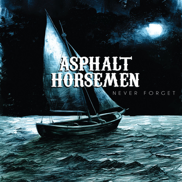 ASPHALT HORSEMEN – ASPHALT HORSEMEN – NEVER FORGET