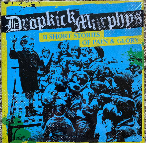 DROPKICK MURPHYS – DROPKICK MURPHYS – 11 SHORT STORIES OF PA... .. PAIN AND GLORY