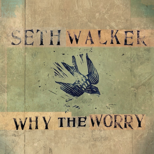 WALKER, SETH – WALKER, SETH – WHY THE WORRY
