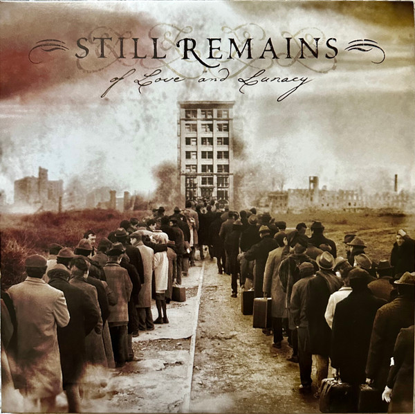 STILL REMAINS – STILL REMAINS – OF LOVE AND LUNACY