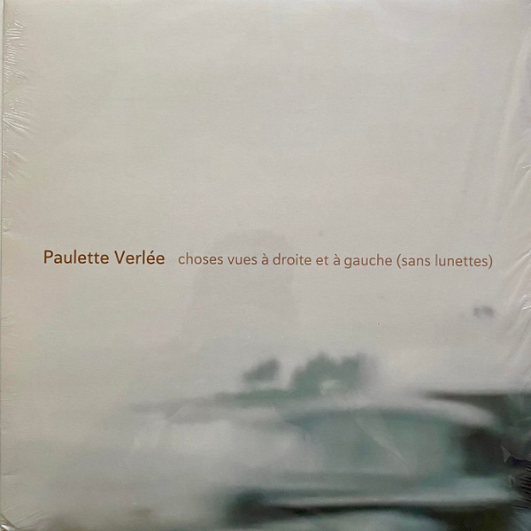 VERLEE, PAULETTE – VERLEE, PAULETTE – CHOSES VUES A DROITE E... .. A GAUCE (SANS LUNETTES) / FIRST STUDIO ALBUM