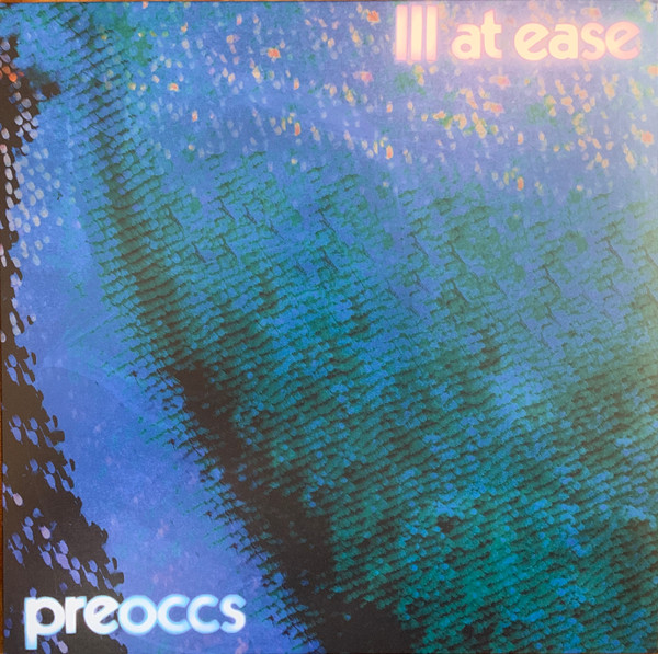 PREOCCUPATIONS – PREOCCUPATIONS – ILL AT EASE