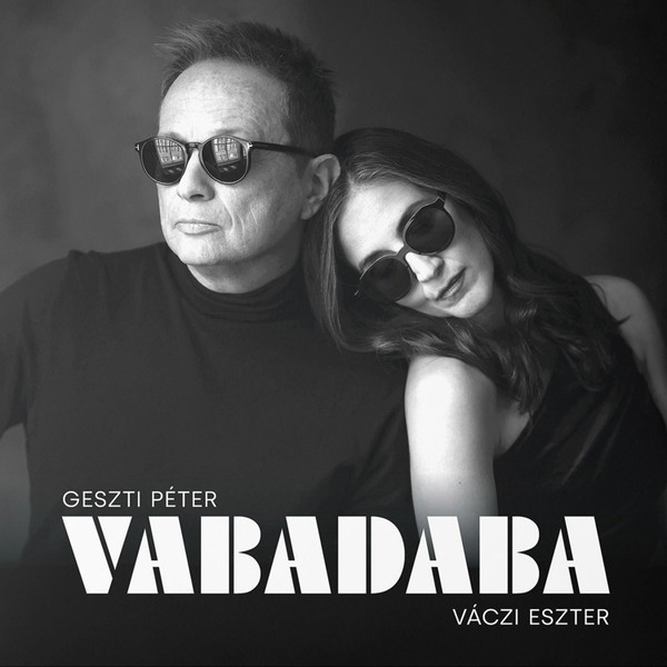 Geszti Péter-Váczi Eszter – Geszti Péter-Váczi Eszter – VABADABA