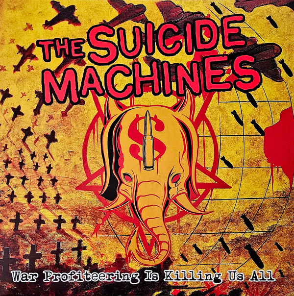 SUICIDE MACHINES – SUICIDE MACHINES – WAR PROFITEERING IS KI...