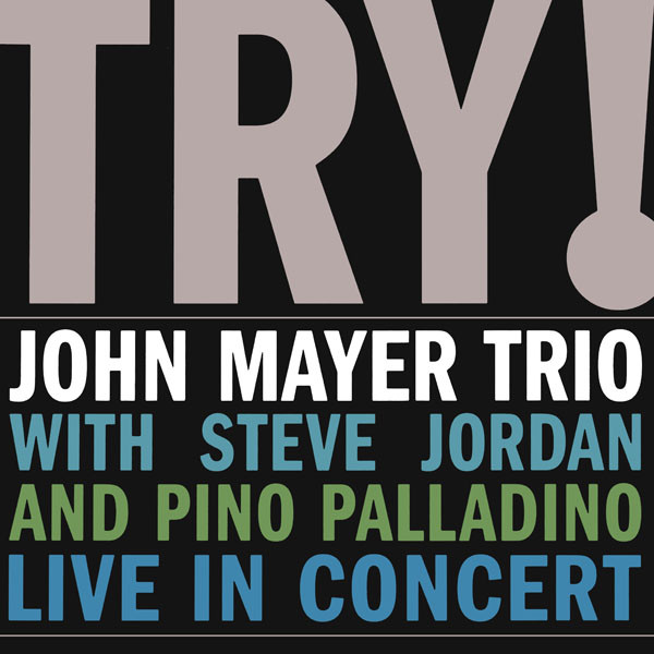 MAYER, JOHN, TRIO – MAYER, JOHN, TRIO – TRY! - LIVE IN CONCERT 180 GRAM AUDIOPHILE PRESSING / 2 LP'S IN 6 MM SLEEVE