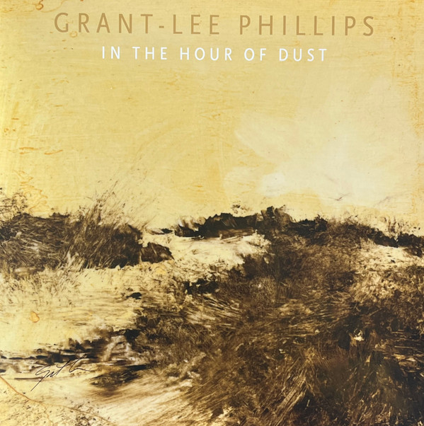 PHILLIPS, GRANT-LEE – PHILLIPS, GRANT-LEE – IN THE HOUR OF DUST