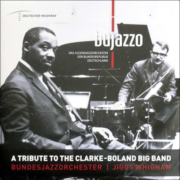 BUJAZZO – BUJAZZO – A TRIBUTE TO THE CLARK... .. - BOLAND BIG BAND