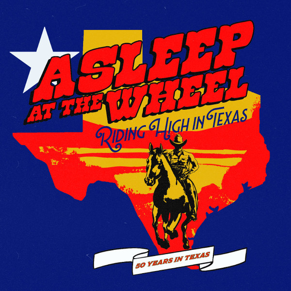 ASLEEP AT THE WHEEL – ASLEEP AT THE WHEEL – RIDING HIGH IN TEXAS
