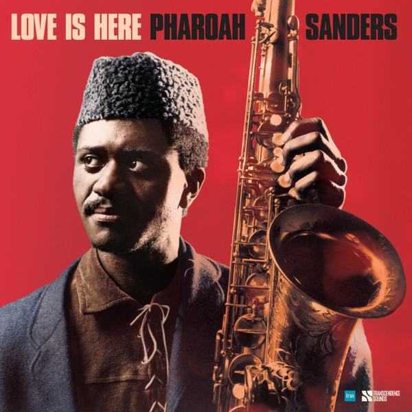 SANDERS, PHAROAH – SANDERS, PHAROAH – LOVE IS HERE - THE COM...