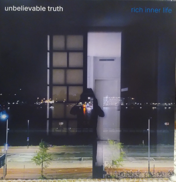 UNBELIEVABLE TRUTH – UNBELIEVABLE TRUTH – RICH INNER LIFE