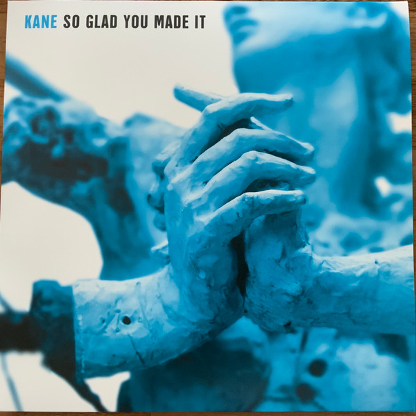 KANE – KANE – SO GLAD YOU MADE IT