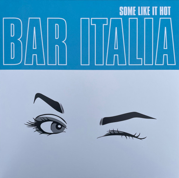 BAR ITALIA – BAR ITALIA – SOME LIKE IT HOT