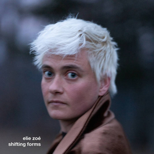 ZOE, ELIE – ZOE, ELIE – SHIFTING FORMS