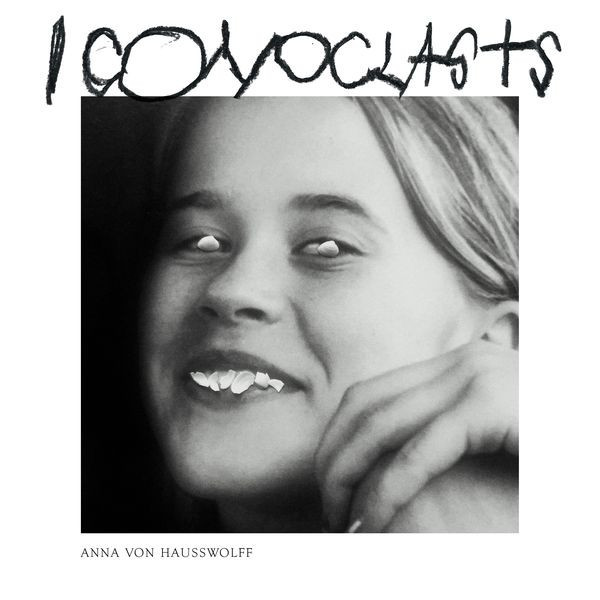 VON HAUSSWOLFF, ANNA – VON HAUSSWOLFF, ANNA – ICONOCLASTS