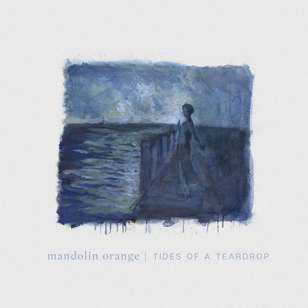 MANDOLIN ORANGE – MANDOLIN ORANGE – TIDES OF A.. -DOWNLOAD- .. TEARDROP