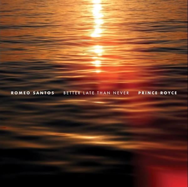 SANTOS, ROMEO & PRINCE... – SANTOS, ROMEO & PRINCE... – BETTER LATE THAN NEVER