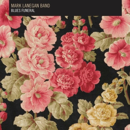LANEGAN, MARK -BAND- – LANEGAN, MARK -BAND- – BLUES FUNERAL =FT. ALDO STRUYF, DAVE CATCHING, GREG DULLI, JACK IRONS