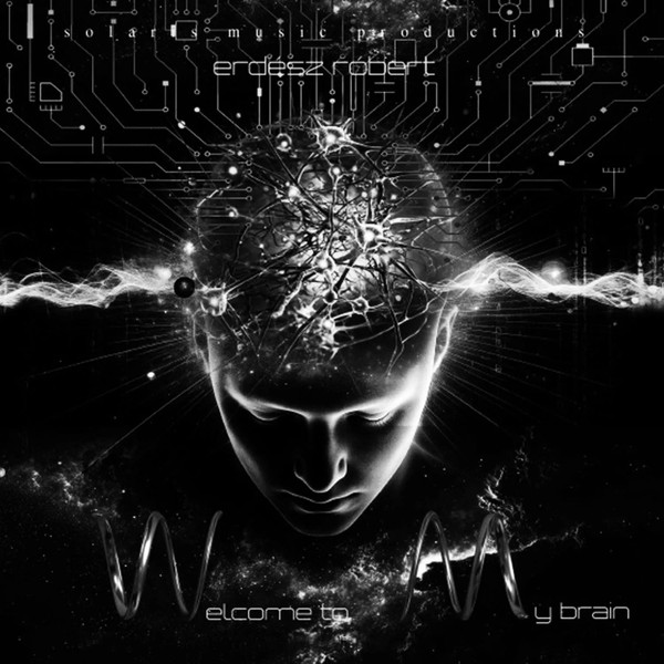 Erdész Róbert (Solaris) – Erdész Róbert (Solaris) – Welcome To My Brain