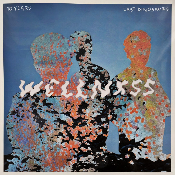 LAST DINOSAURS – LAST DINOSAURS – WELLNXSS