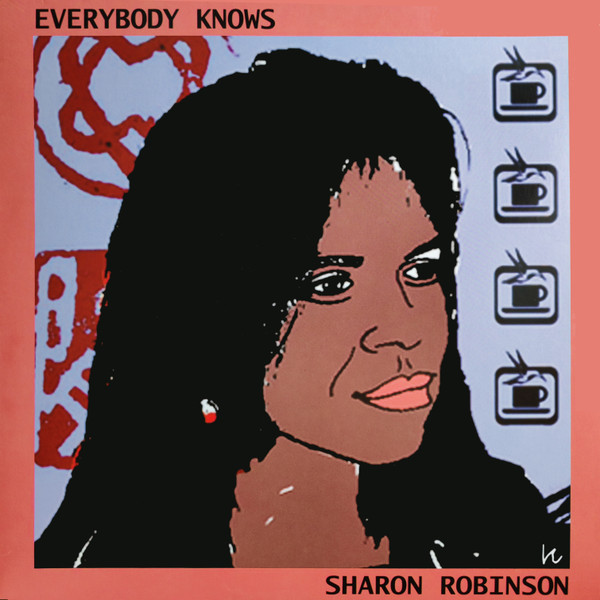 ROBINSON, SHARON – ROBINSON, SHARON – EVERYBODY KNOWS KNOWN AS BACKING SINGER FOR LEONARD COHEN