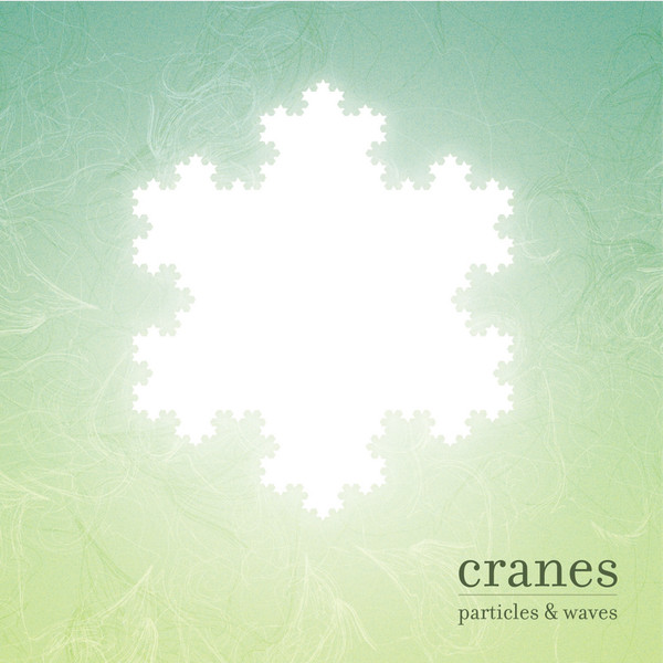 CRANES – CRANES – PARTICLES & WAVES