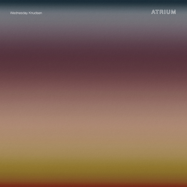 WEDNESDAY, KNUDSEN – WEDNESDAY, KNUDSEN – ATRIUM