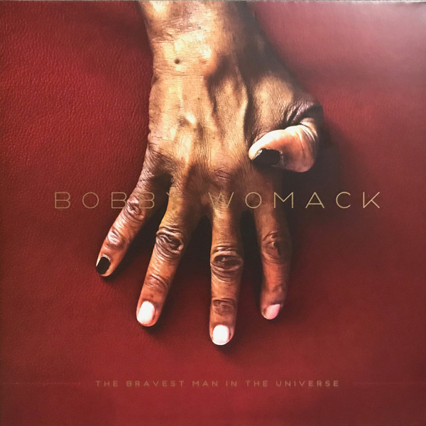 WOMACK, BOBBY – WOMACK, BOBBY – BRAVEST MAN IN THE UNI... .. UNIVERSE