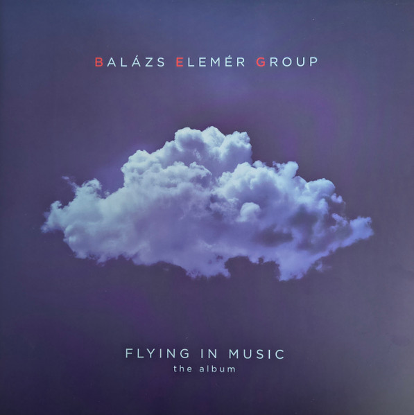 Balázs Elemér Group – Balázs Elemér Group – Flying In Music 2LP -45rpm, kék színezett dupla lemez, széthajtható (gatefold) borító)