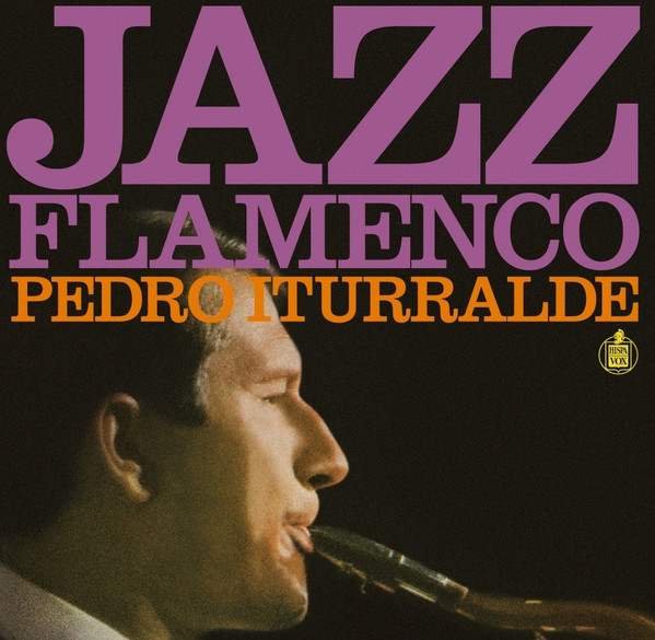 PEDRO ITURRALDE (FEAT.... – PEDRO ITURRALDE (FEAT.... – FLAMENCO JAZZ