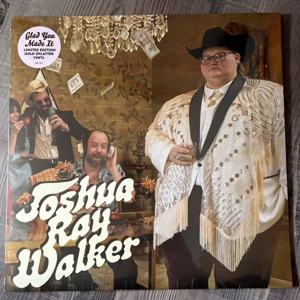 WALKER, JOSHUA RAY – WALKER, JOSHUA RAY – GLAD YOU MADE IT