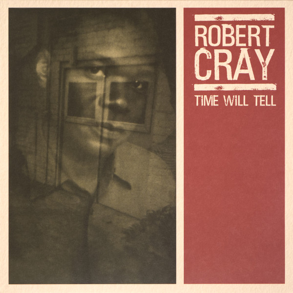 ROBERT CRAY BAND – ROBERT CRAY BAND – TIME WILL TELL