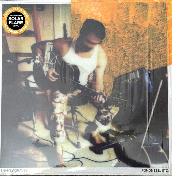 SHAKEY GRAVES – SHAKEY GRAVES – FONDNESS, ETC.
