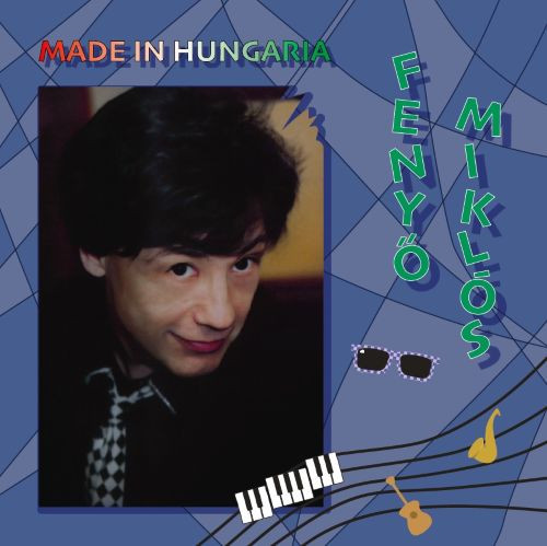 FENYŐ MIKLÓS – FENYŐ MIKLÓS – MADE IN HUNGARIA