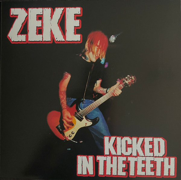 ZEKE – ZEKE – KICKED IN THE TEETH