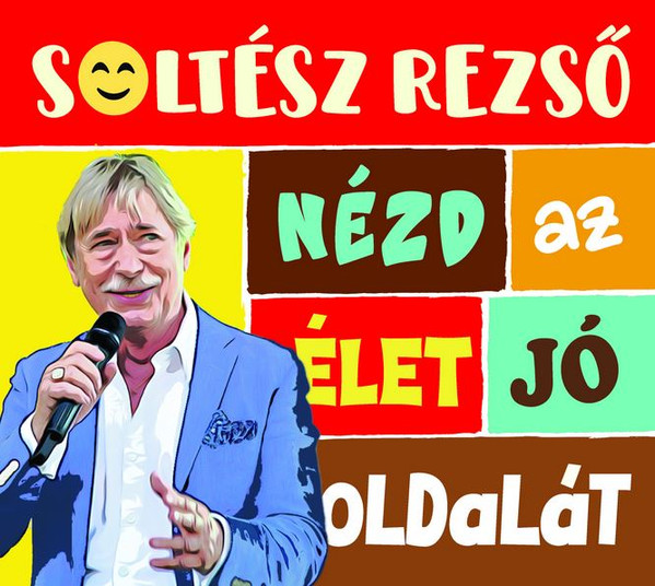 Soltész Rezső – Soltész Rezső – Nézd az élet jó oldalát