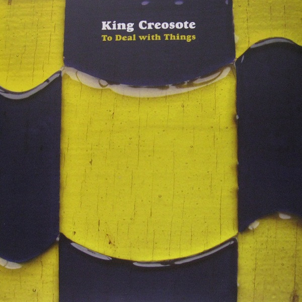 KING CREOSOTE – KING CREOSOTE – TO DEAL WITH THINGS