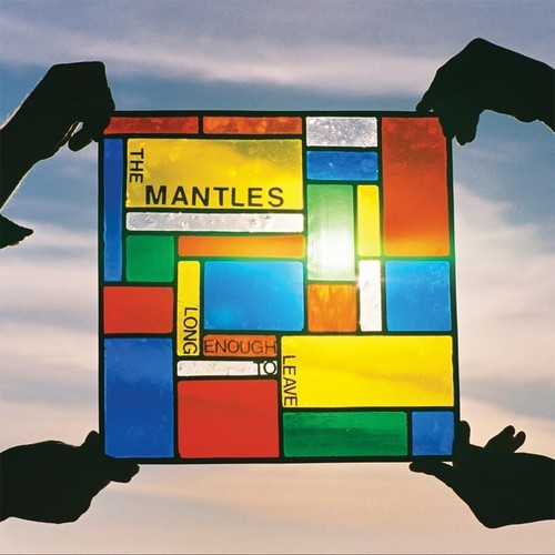 MANTLES – MANTLES – LONG ENOUGH TO LEAVE .. TO LEAVE