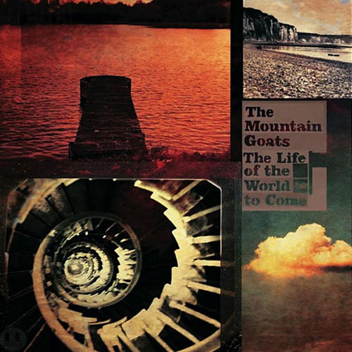 MOUNTAIN GOATS – MOUNTAIN GOATS – LIFE OF THE WORLD TO COME