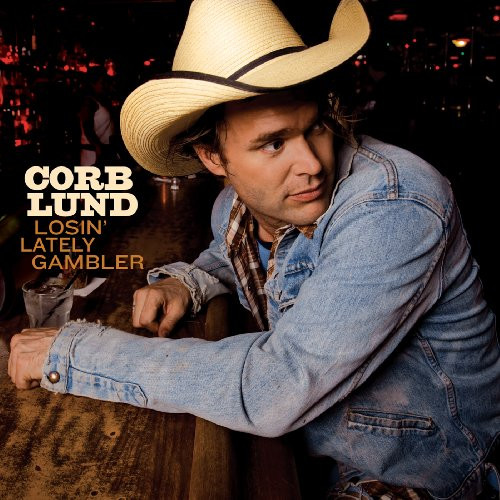 LUND, CORB – LUND, CORB – LOSIN' LATLEY GAMBLER