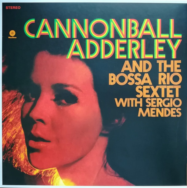 ADDERLEY, CANNONBALL &... – ADDERLEY, CANNONBALL &... – AND THE BOSSA RIO SEXTET FT. SERGIO MENDES / INCL. BONUS TRACK
