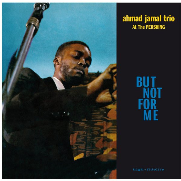 AHMAD JAMAL TRIO – AHMAD JAMAL TRIO – BUT NOT FOR ME / LIVE ... .. LIVE AT THE PERSHING LOUNGE 1958 / 180GR.