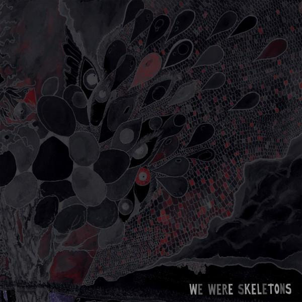 WE WERE SKELETONS – WE WERE SKELETONS – WE WERE SKELETONS SCREAMY CHAOTIC HARDCORE
