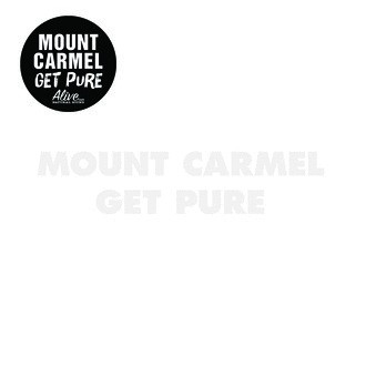 MOUNT CARMEL – MOUNT CARMEL – GET PURE