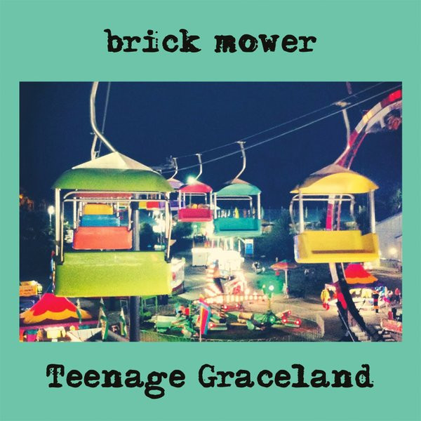 BRICK MOWER – BRICK MOWER – TEENAGE GRACELAND