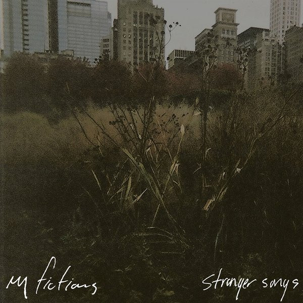 MY FICTIONS – MY FICTIONS – STRANGER SONGS
