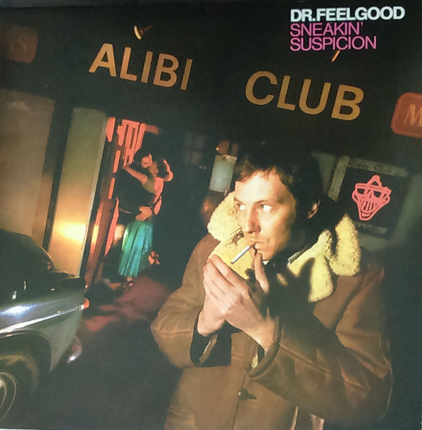 DR. FEELGOOD – DR. FEELGOOD – SNEAKIN' SUSPICION WILKO JOHNSON'S LAST ALBUM WITH DR FEELGOOD