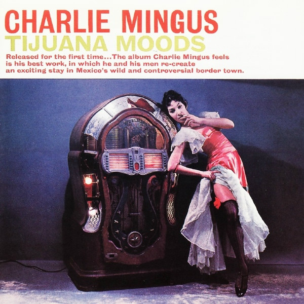 MINGUS, CHARLES – MINGUS, CHARLES – TIJUANA MOODS 180 GR./ 1 BONUS TRACK & DOWNLOAD CODE